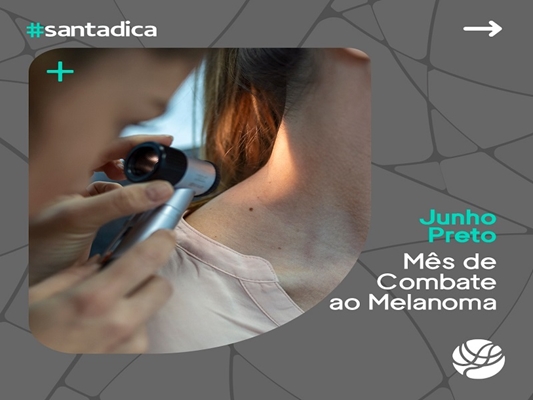 Junho Preto: mês de combate ao melanoma