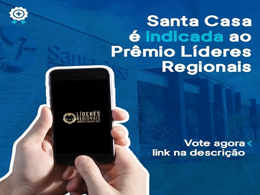 Santa Casa é indicada ao Prêmio Líderes Regionais